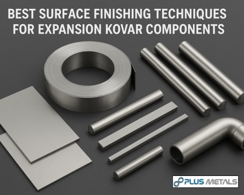 Best Surface Finishing Techniques for Expansion Kovar Components